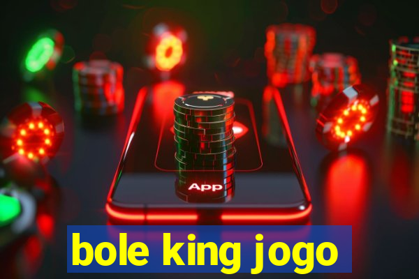 bole king jogo